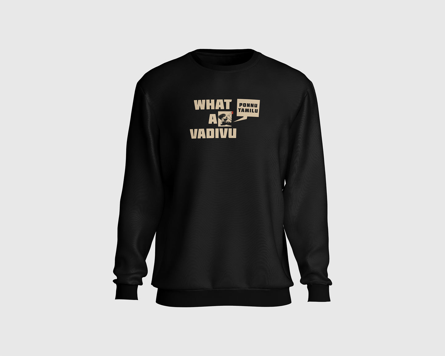 WHAT A VADIVU SWEATSHIRT