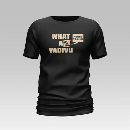 WHAT A VADIVU T-SHIRT